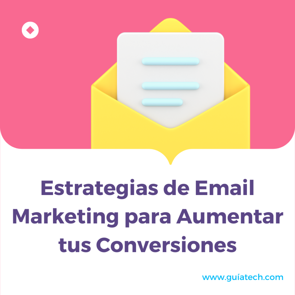 Estrategias de Email Marketing para Aumentar tus Conversiones