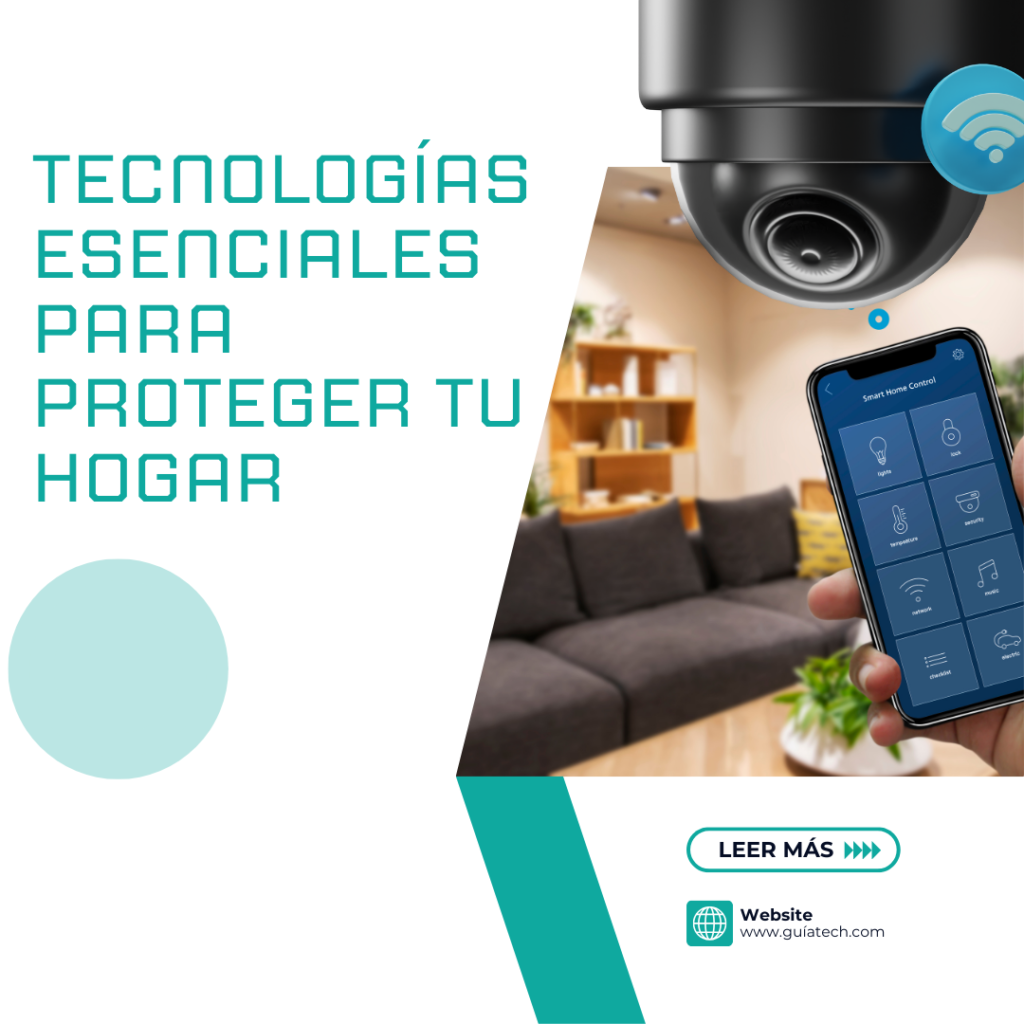 Tecnologías Esenciales para Proteger tu Hogar