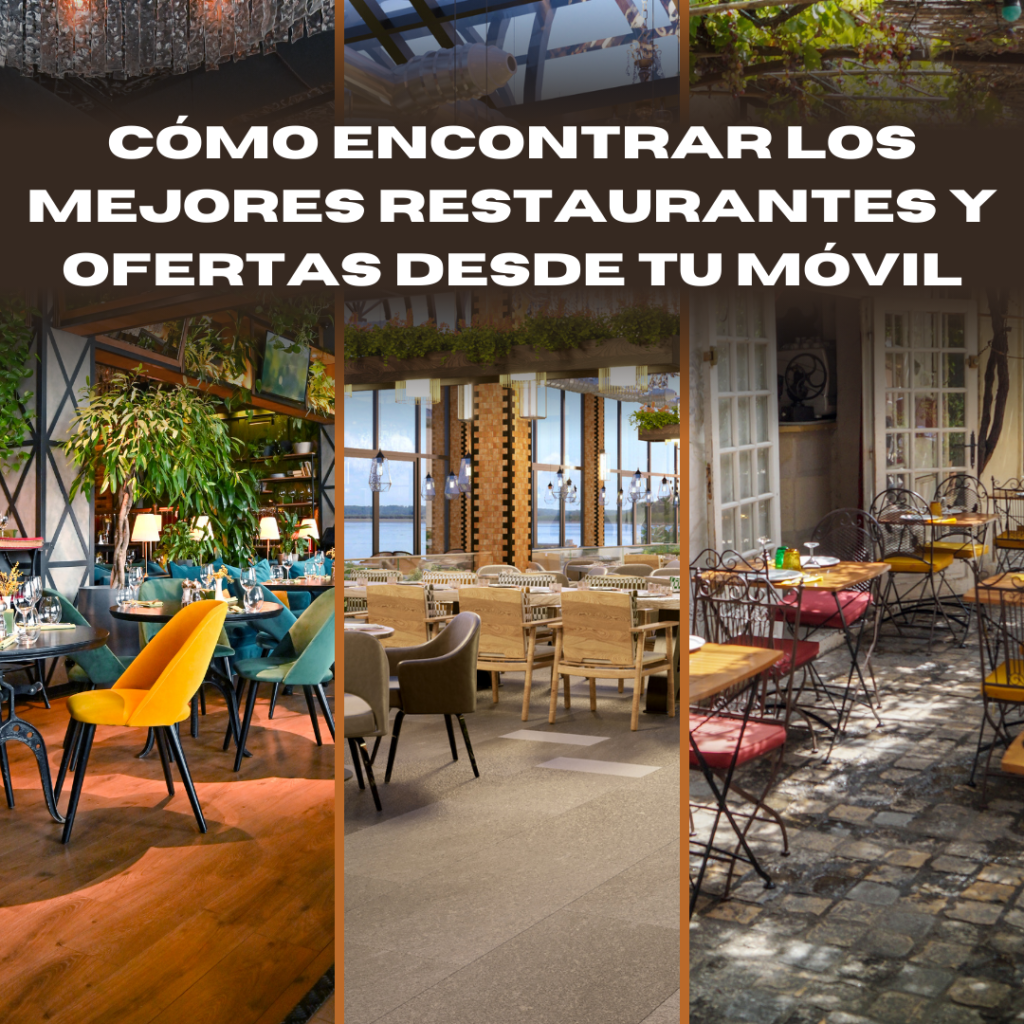 Cómo Encontrar los Mejores Restaurantes y Ofertas desde tu Móvil