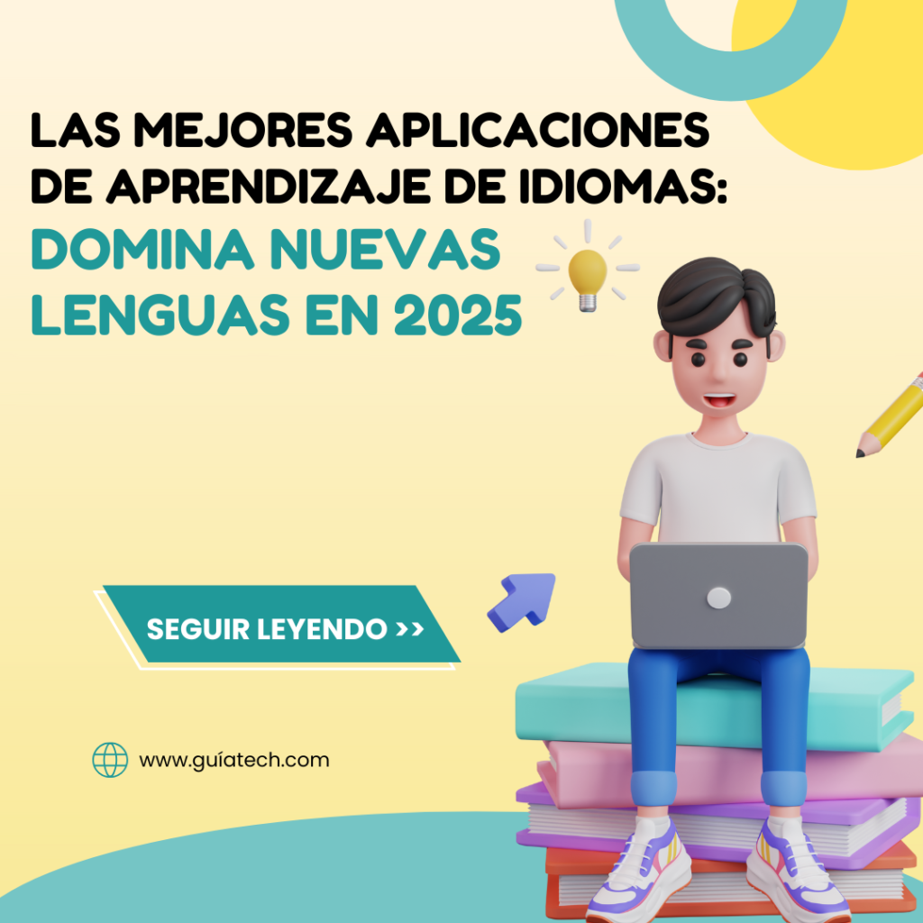 Las Mejores Aplicaciones de Aprendizaje de Idiomas: Domina Nuevas Lenguas en 2025