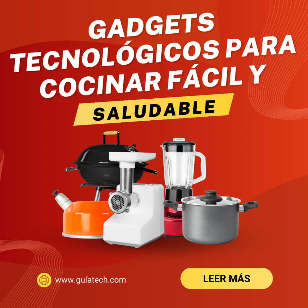 Gadgets Tecnológicos para Cocinar Fácil y Saludable