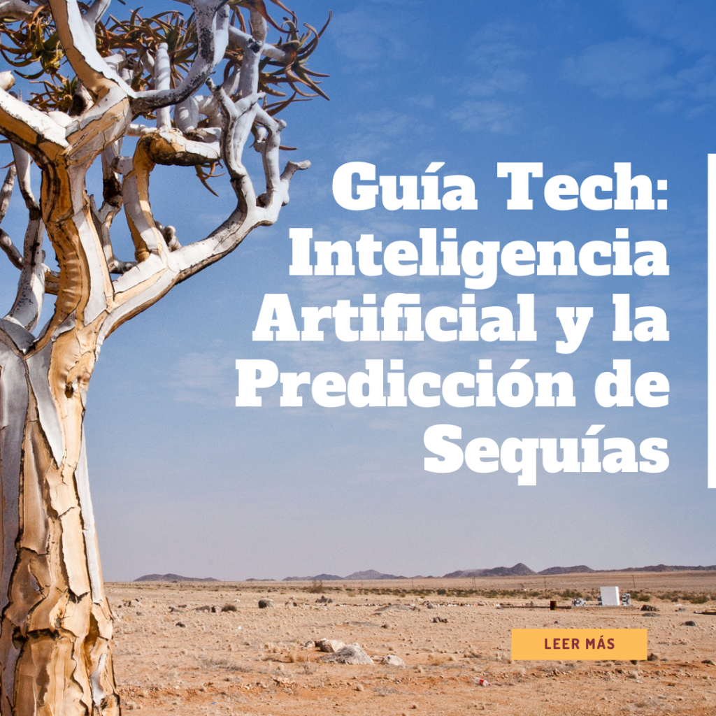 Guía Tech: Inteligencia Artificial y la Predicción de Sequías